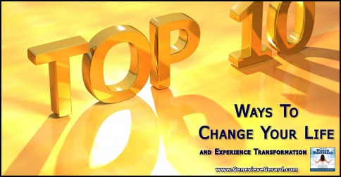 10 Ways To Change Your Life and Experience Transformation - Genevieve Gerard Wisdom Wednesday