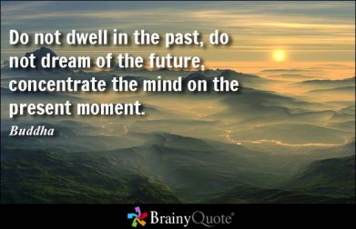 Do not dwell in the past quote by Buddha