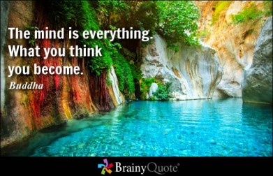 The mind is everything quote by Buddha