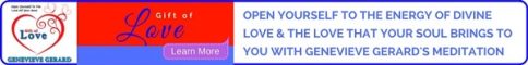 Learn more about the Gift of Love Meditation by Genevieve Gerard