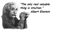 The only real valuable thing is intuition - Albert Einstein