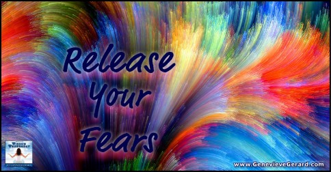 Release Your Fears | Genevieve Gerard |Wisdom Wednesday