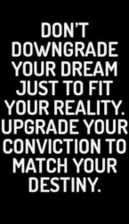 Upgrade your conviction to match your destiny quote