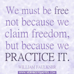 William Faulkner We must be free, Freedom Quote